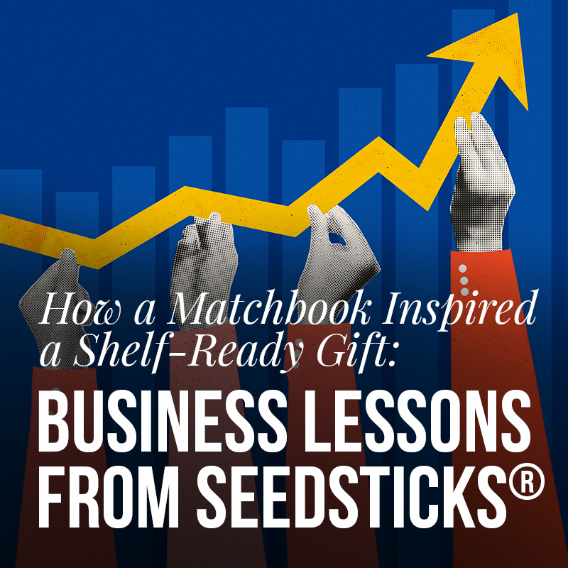 How a Matchbook Inspired a Shelf-Ready Gift: Business Lessons from SeedSticks®