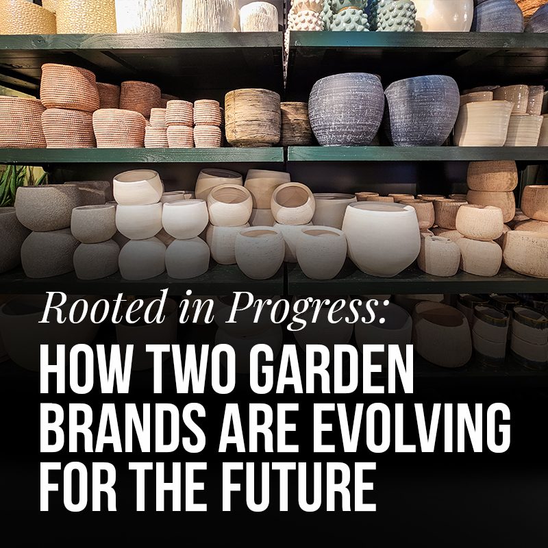 Rooted in Progress: How Two Garden Brands Are Evolving for the Future