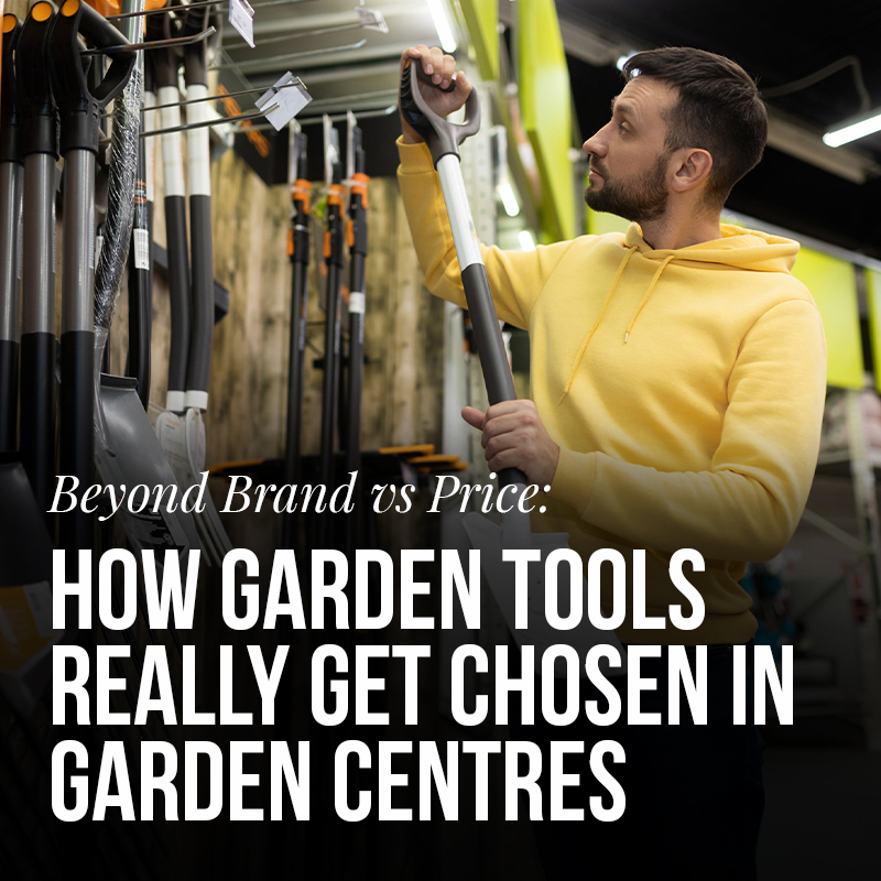 Beyond Brand vs Price: How Garden Tools Really Get Chosen in Garden Centres