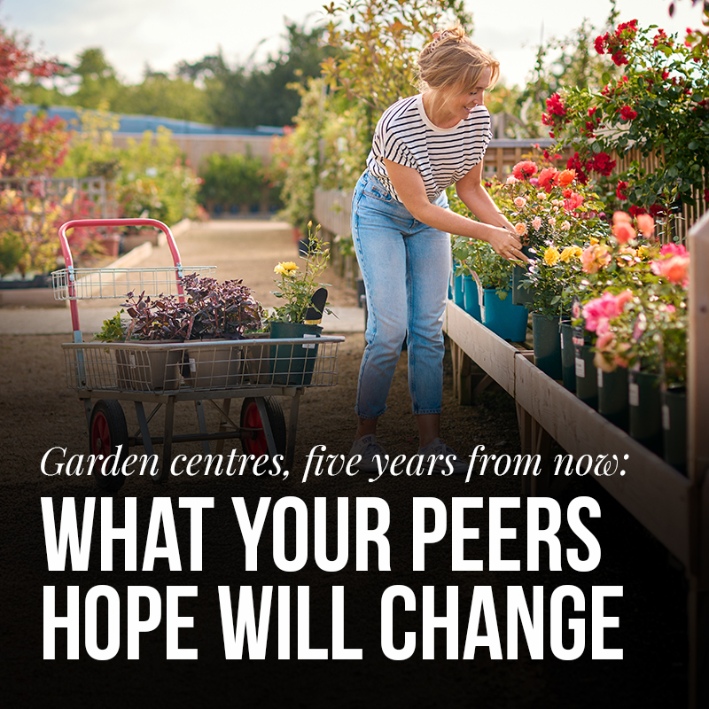 Garden centres, five years from now: What your peers hope will change