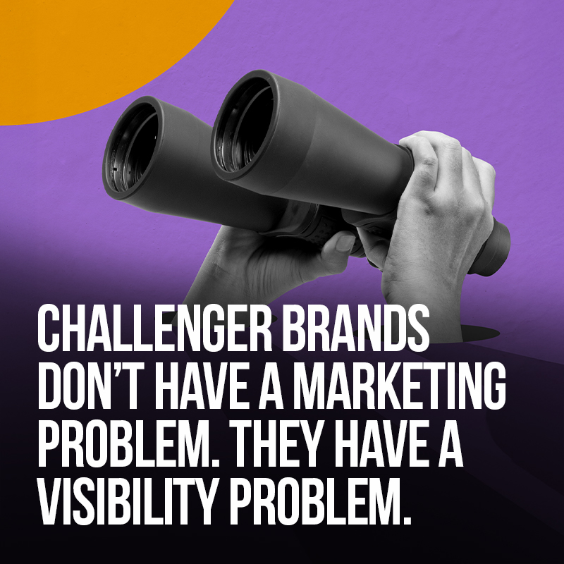 Challenger brands don’t have a marketing problem. They have a visibility problem.
